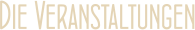 Die Veranstaltungen